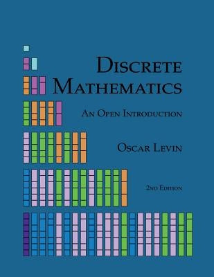 Discrete Mathematics: An Open Introduction by Levin, Oscar