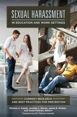 Sexual Harassment in Education and Work Settings: Current Research and Best Practices for Prevention by Paludi, Michele