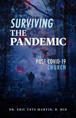 Surviving the Pandemic: The Post Covid-19 Church by Martin, D. Min Eric Tate