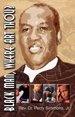 Black Man, Where Art Thou? by Simmons, Perry Jr.