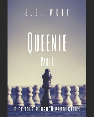 Queenie: Part I by Wolf, J. E.
