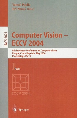Computer Vision - Eccv 2004: 8th European Conference on Computer Vision, Prague, Czech Republic, May 11-14, 2004. Proceedings, Part I by Pajdla, Tomas