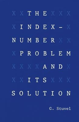 The Index-Number Problem and Its Solution by Stuvel, G.