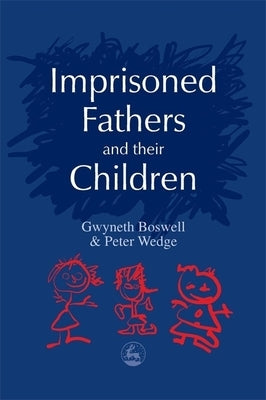 Imprisoned Fathers and Their Children by Wedge, Peter