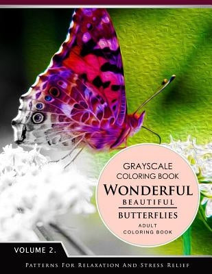 Wonderful Butterflies Volume 2: Grayscale coloring books for adults Relaxation (Adult Coloring Books Series, grayscale fantasy coloring books) by Grayscale Fantasy Publishing