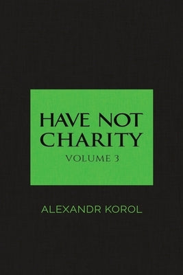 Have Not Charity by Korol, Alexandr