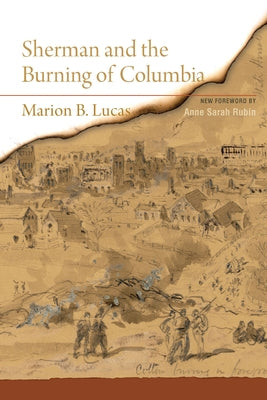 Sherman and the Burning of Columbia by Lucas, Marion B.