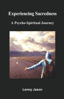 Experiencing Sacredness: A Psycho-Spiritual Journey by Jason, Lenny