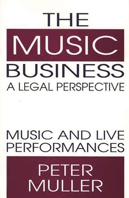 The Music Business-A Legal Perspective: Music and Live Performances by Muller, Peter