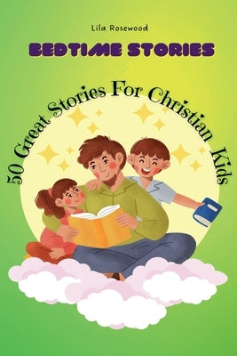 50 Great Stories For Christian Kids by Rosewood, Lila