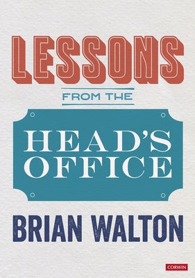 Lessons from the Head's Office by Walton, Brian