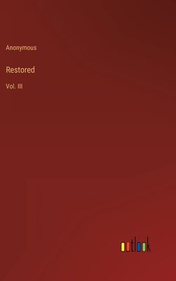 Restored: Vol. III by Anonymous