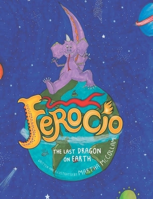 Ferocio, The Last Dragon on Earth by McCollam, Martha