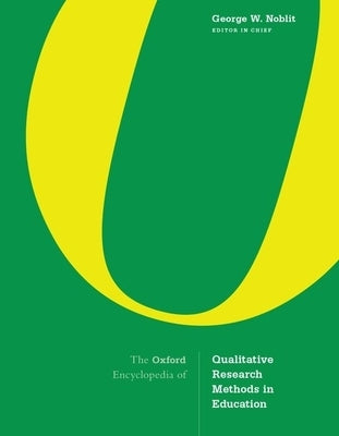 The Oxford Encyclopedia of Qualitative Research Methods in Education by Noblit, George W.