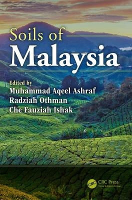 Soils of Malaysia by Ashraf, Muhammad Aqeel