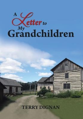 A Letter to My Grandchildren by Dignan, Terry
