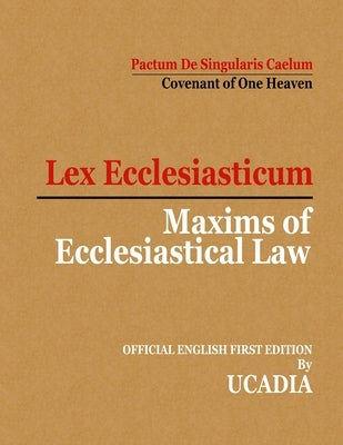 Maxims of Ecclesiastical Law: Lex Ecclesiasticum by Ucadia