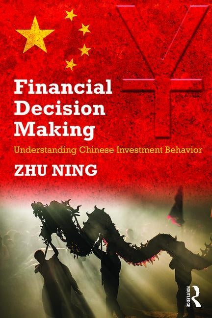 Financial Decision Making: Understanding Chinese Investment Behavior by Zhu, Ning