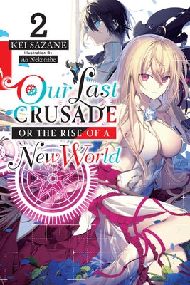 Our Last Crusade or the Rise of a New World, Vol. 2 by Sazane, Kei