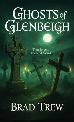 Ghosts of Glenbeigh by Trew, Brad