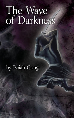 The Wave of Darkness by Gong, Isaiah