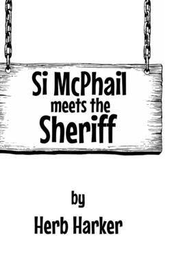 Si McPhail Meets The Sheriff by Harker, Herb