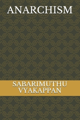 Anarchism by Vyakappan, Sabarimuthu