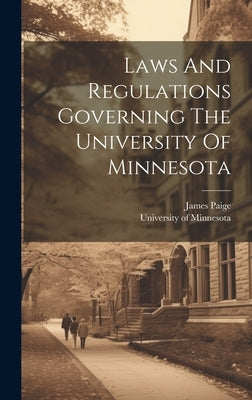Laws And Regulations Governing The University Of Minnesota by Minnesota, University of