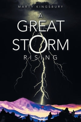 A Great Storm Rising by Kingsbury, Marty