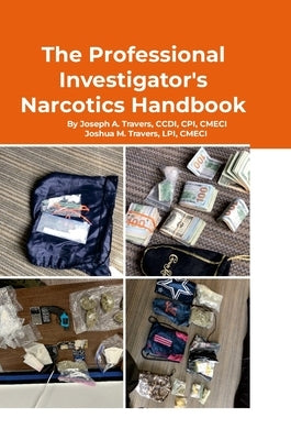 The Professional Investigator's Narcotics Handbook by Travers, Cpi CCDI