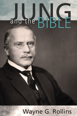 Jung and the Bible by Rollins, Wayne