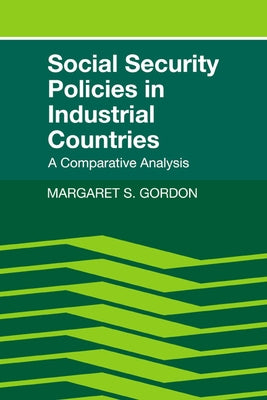 Social Security Policies in Industrial Countries by Gordon, Margaret S.