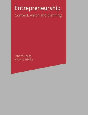 Entrepreneurship: Context, Vision and Planning by Legge, John