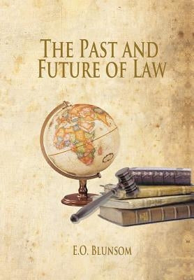 The Past and Future of Law by Blunsom, E. O.