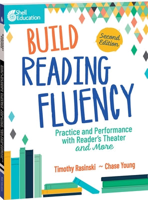 Build Reading Fluency: Practice and Performance with Reader's Theater and More: Practice and Performance with Reader's Theater and More by Rasinski, Timothy