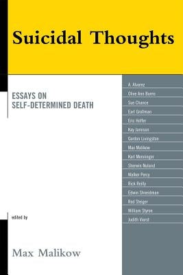 Suicidal Thoughts: Essays on Self-Determined Death by Malikow, Max