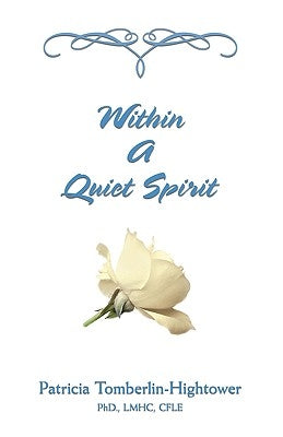 Within a Quiet Spirit by Tomberlin-Hightower Ph. D. Lmhc Cfle, Pa