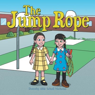 The Jump Rope by Nicholas, Dorothy Able Scholl