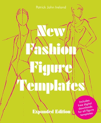New Fashion Figure Templates - Expanded Edition by Ireland, Patrick John