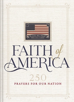 Faith of America: 250 Prayers for Our Nation by Thomas Nelson