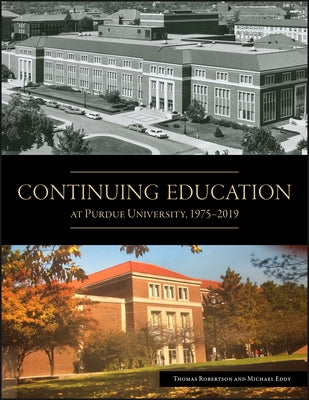 Continuing Education at Purdue University, 1975-2019 by Robertson, Thomas