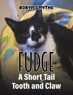Fudge - A Short Tail of Tooth and Claw by Smythe, Robyn