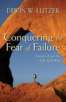 Conquering the Fear of Failure by Lutzer, Erwin