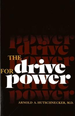 The Drive for Power by Hutschnecker, Arnold A.