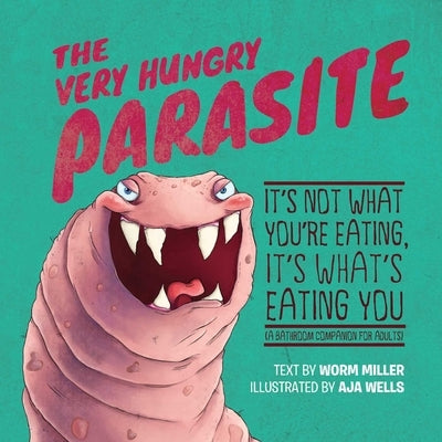 The Very Hungry Parasite by Worm, Miller