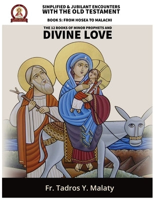 The Twelve Books of Minor Prophets and Divine Love: Encounter with the Word of God by Behnam, Bishoy Boshra