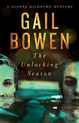 The Unlocking Season: A Joanne Kilbourn Mystery by Bowen, Gail