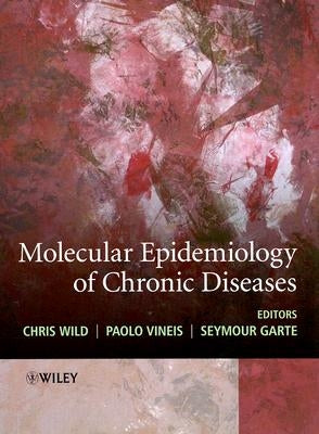 Molecular Epidemiology of Chronic Diseases by Wild, Chris