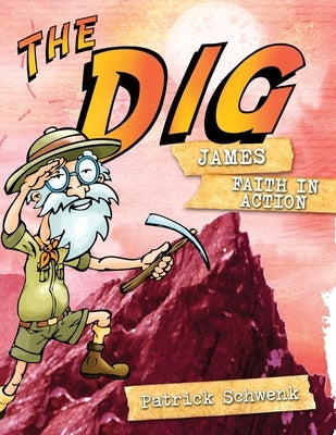 The Dig for Kids: James by Schwenk, Patrick