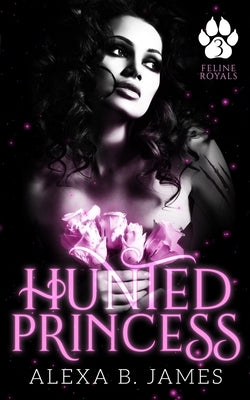 Hunted Princess: A Paranormal Dark Romance by James, Alexa B.
